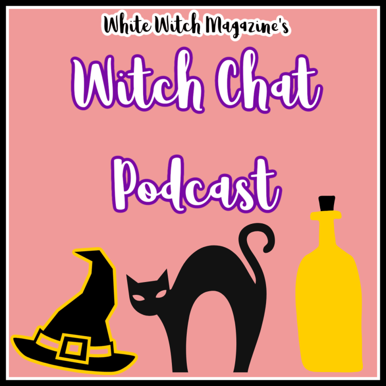 Witch Chat Podcast, All Things Witchy
